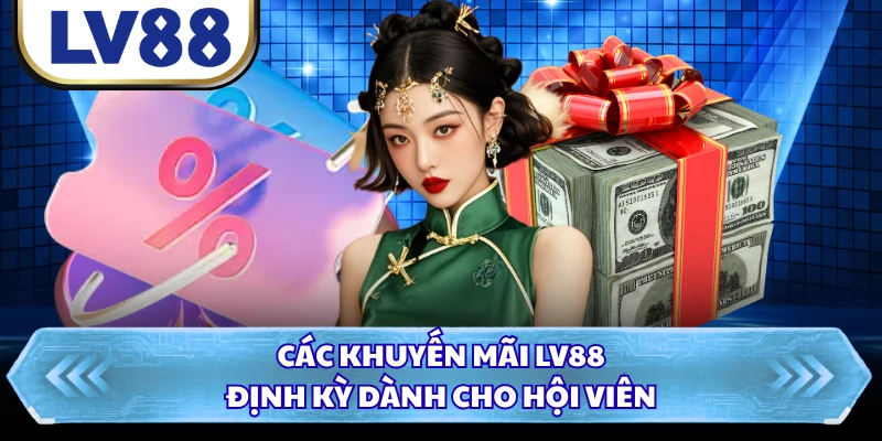 Các khuyến mãi LV88 định kỳ dành cho hội viên