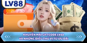 Khuyến Mãi Giftcode LV88 Và Những Điều Thú Vị Từ Ưu Đãi