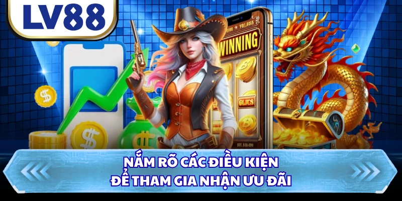 Nắm rõ các điều kiện để tham gia nhận ưu đãi