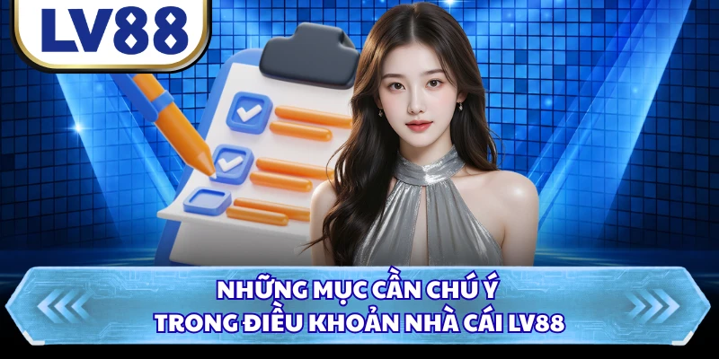 Những mục cần chú ý trong điều khoản nhà cái LV88
