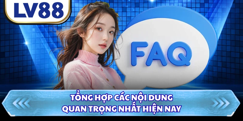 Tổng hợp các nội dung quan trọng nhất hiện nay
